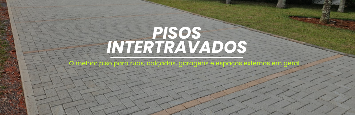 Pisos intertravados: o melhor piso para ruas, calçadas, garagens e espaços externos em geral.